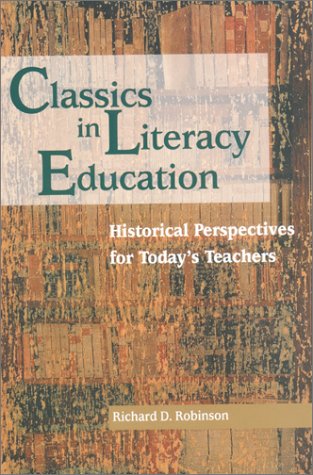 9780872071742: Classics in Literacy Education: Historical Perspectives for Today's Teachers
