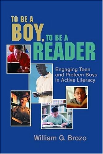 Stock image for To Be a Boy, to Be a Reader: Engaging Teen and Preteen Boys in Active Literacy for sale by HPB Inc.