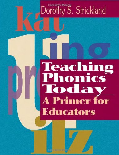 Stock image for Teaching Phonics Today: A Primer for Educators for sale by SecondSale