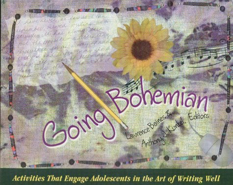 Beispielbild fr Going Bohemian : Activities That Engage Adolescents in the Art of Writing Well zum Verkauf von Better World Books