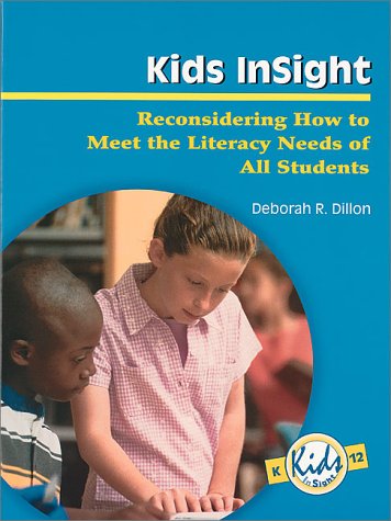 Imagen de archivo de Kids InSight: Reconsidering How to Meet the Literacy Needs of All Students (Kids Insight Series) a la venta por HPB-Diamond