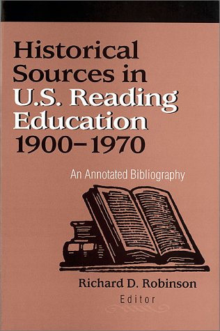 Stock image for Historical Sources in U.S. Reading Education 1900-1970: An Annotated Bibliography for sale by HPB-Diamond