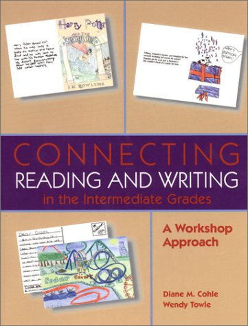 Stock image for Connecting Reading and Writing in the Intermediate Grades : A Workshop Approach for sale by Better World Books
