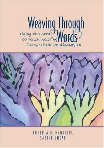 Beispielbild fr Weaving Through Words: Using the Arts to Teach Reading Comprehension Strategies zum Verkauf von Wonder Book