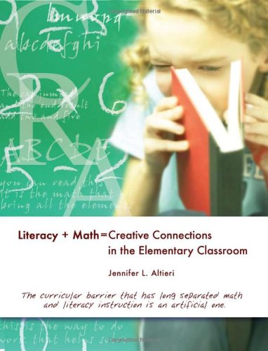 Stock image for Literacy + Math = Creative Connections in the Elementary Classroom for sale by Better World Books