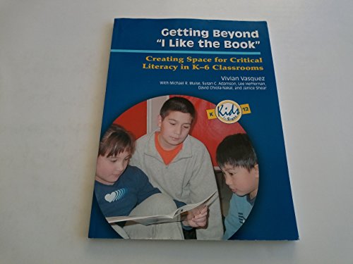 Imagen de archivo de Getting Beyond I Like the Book: Creating Space for Critical Literacy in K-6 Classrooms (Kids Insight Series) a la venta por Ezekial Books, LLC