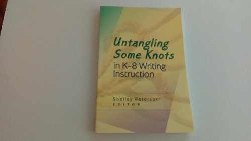 Beispielbild fr Untangling Some Knots in K-8 Writing Instruction zum Verkauf von Wonder Book