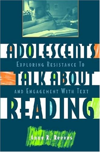Beispielbild fr Adolescents Talk about Reading: Exploring Resistance to and Engagement with Text zum Verkauf von Wonder Book