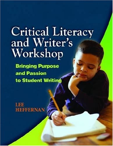 Imagen de archivo de Critical Literacy and the Writer's Workshop : Bringing Purpose and Passion to Student Writing a la venta por Better World Books