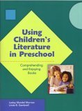 Stock image for Using Children's Literature in Preschool: Comprehending and Enjoying Books (Preschool Literacy Collection) for sale by SecondSale