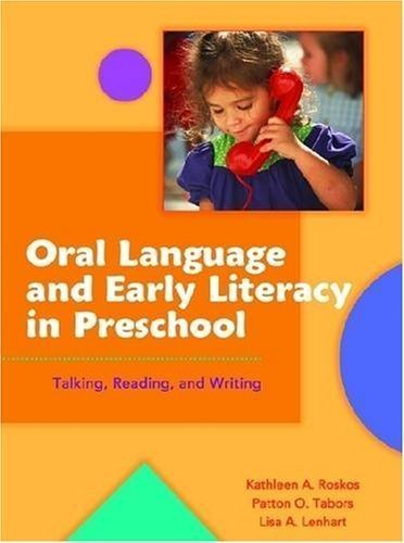 Imagen de archivo de Oral Language and Early Literacy in Preschool: Talking, Reading, and Writing (Preschool Literacy Collection) a la venta por Your Online Bookstore