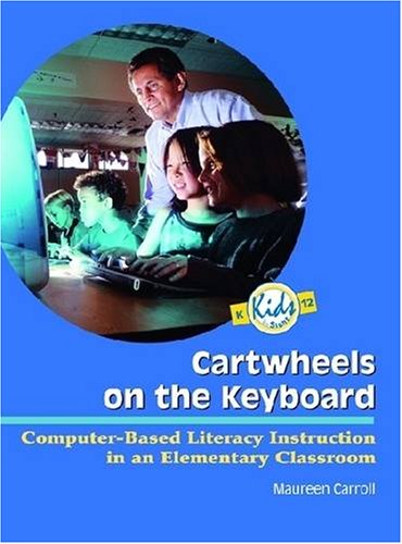 Stock image for Cartwheels on the Keyboard: Computer-Based Literacy Instruction in an Elementary Classroom (K12: Kids in Sight) for sale by Newsboy Books