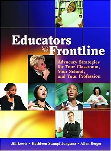 Beispielbild fr Educators on the Frontline : Advocacy Strategies for Your Classroom, Your School, and Your Profession zum Verkauf von Better World Books