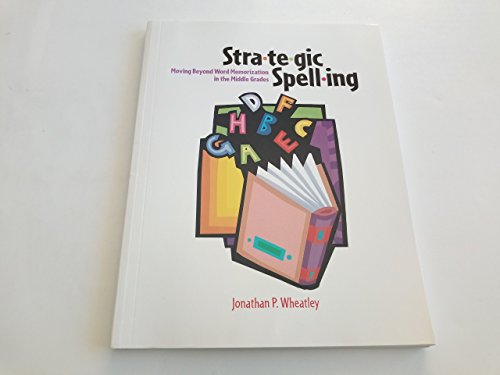 Stock image for Strategic Spelling : Moving Beyond Word Memorization in the Middle Grades for sale by Better World Books