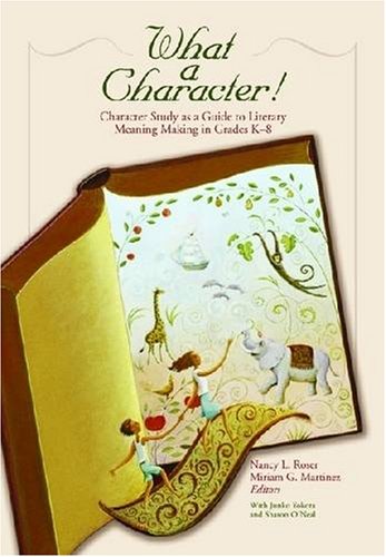 Imagen de archivo de What a Character! Character Study as a Guide to Literary Meaning Making in Grades K-8 (No. 563-846) a la venta por BookHolders