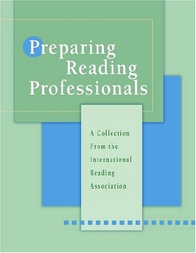 Beispielbild fr Preparing Reading Professionals: A Collection from the International Reading Association: No. 564-845 zum Verkauf von Books to Die For