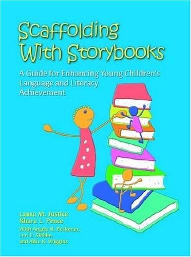 Stock image for Scaffolding With Storybooks: A Guide for Enhancing Young Children's Language and Literacy Achievement for sale by Front Cover Books