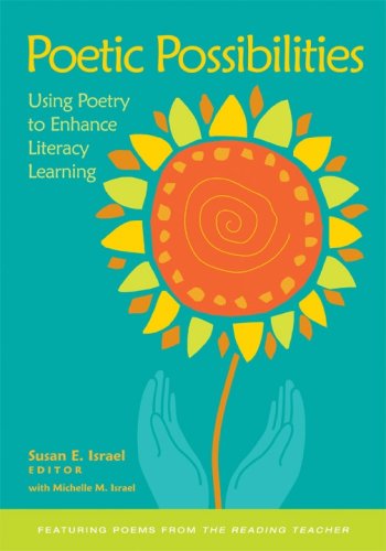 Poetic Possibilities: Using Poetry to Enhance Literacy Learning (Featuring Poems from the Reading Teacher) (9780872075825) by Israel, Susan E.; Israel, Michelle M.