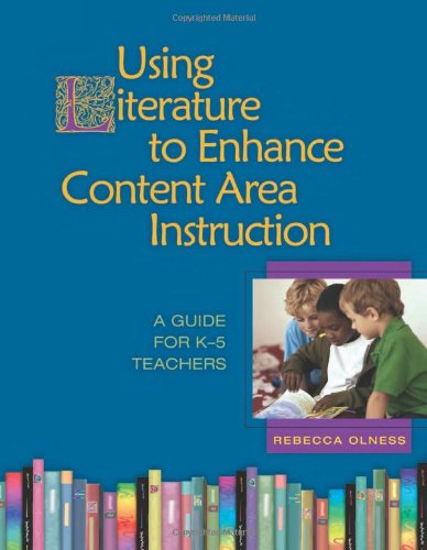 Stock image for Using Literature to Enhance Content Area Instruction : A Guide for K-5 Teachers for sale by Better World Books