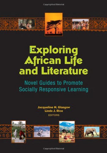 Stock image for Exploring African Life and Literature: Novel Guides to Promote Socially Responsive Learning for sale by HPB-Emerald