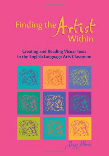 Beispielbild fr Finding the Artist Within : Creating and Reading Visual Texts in the English Language Arts Classroom zum Verkauf von Better World Books