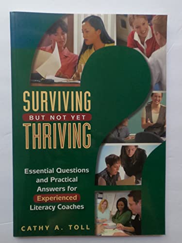 Beispielbild fr Surviving But Not Yet Thriving: Essential Questions and Practical Answers for Experienced Literacy Coaches zum Verkauf von Wonder Book