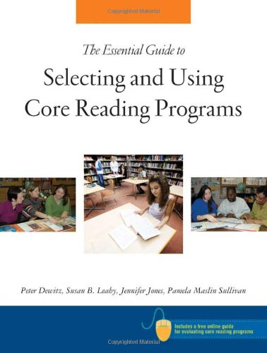 The Essential Guide to Selecting and Using Core Reading Programs (9780872077072) by Peter Dewitz; Susan B. Leahy; Jennifer Jones; Pamela Maslin Sullivan