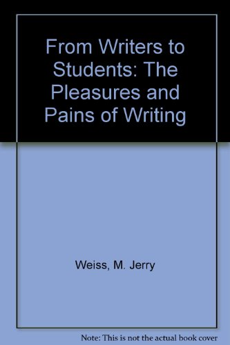 Imagen de archivo de From Writers to Students: The Pleasures and Pains of Writing a la venta por The Yard Sale Store