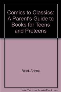 Beispielbild fr Comics to Classics : A Parent's Guide to Books for Teens and Preteens zum Verkauf von Better World Books