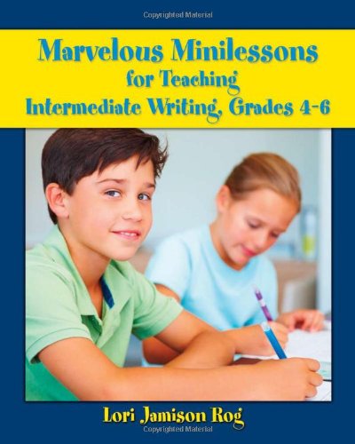 Imagen de archivo de Marvelous Minilessons for Teaching Intermediate Writing, Grades 4-6 a la venta por Your Online Bookstore