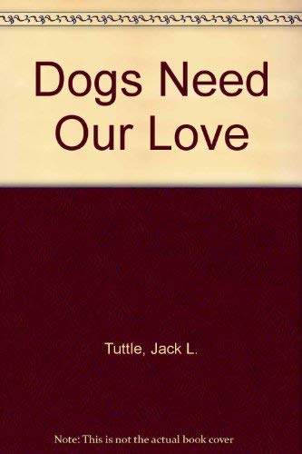 Dogs Need Our Love