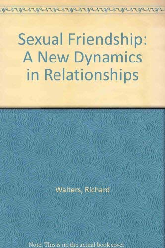 Sexual Friendship: A New Dynamics in Relationships (9780872122086) by Richard Walters
