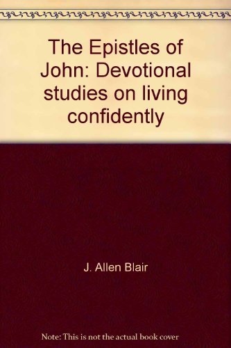 9780872130289: The Epistles of John: Devotional studies on living confidently