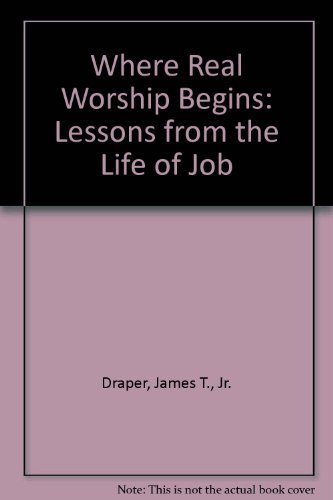 Imagen de archivo de Where Real Worship Begins: Lessons from the Life of Job a la venta por Red's Corner LLC
