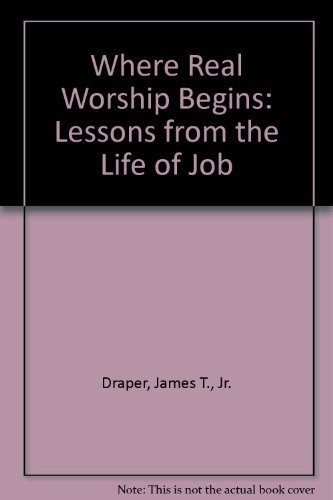 Stock image for Where Real Worship Begins : Lessons from the Life of Job for sale by Better World Books