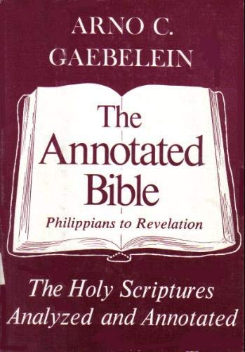 The Annotated Bible: Philippians to Revelation (Volume 4 in Series) (9780872132146) by Gaebelein, Arno C.