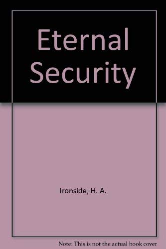 Eternal Security (Rev.ed.)5 pack (9780872133471) by Ironside, H. A.