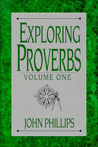 Exploring Proverbs: Proverbs 1:1-19:5 (The Exploring Series, Vol 1) (9780872135772) by Phillips, John