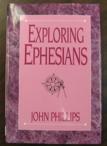 Exploring Ephesians (The Exploring Series) (9780872136502) by Phillips, John