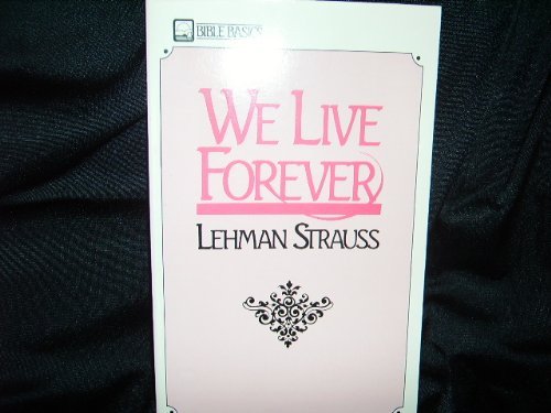 Beispielbild fr We Live Forever: A Study of Life After Death zum Verkauf von Wonder Book