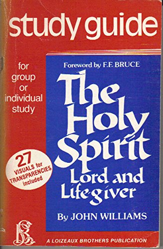 Beispielbild fr The Holy Spirit: Lord and Life-Giver: A Biblical Introduction to the Doctrine of the Holy Spirit Study Guide, for Use with the Textbook zum Verkauf von Better World Books