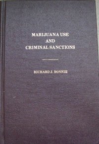 Marijuana use and criminal sanctions: Essays on the theory and practice of decriminalization (9780872152441) by Bonnie, Richard J