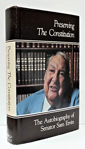 Beispielbild fr Preserving the Constitution! the Autobiography of Senator Sam J. Ervin zum Verkauf von Wonder Book