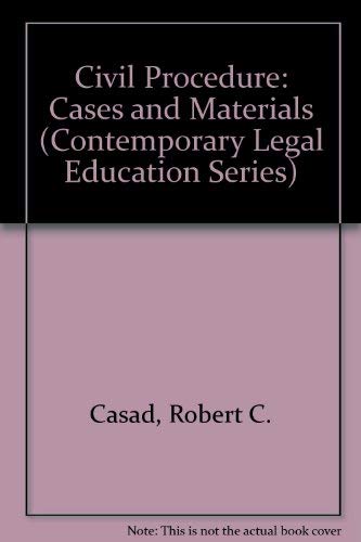 Civil Procedure: Cases and Materials (Contemporary Legal Education Series) (9780872157880) by Casad, Robert C.; Simon, Peter N.