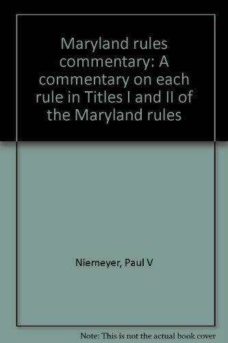 9780872158139: Maryland rules commentary: A commentary on each rule in Titles I and II of the Maryland rules