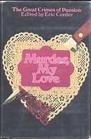 Imagen de archivo de Murder, My Love; the Great Crimes of Passion a la venta por Wonder Book