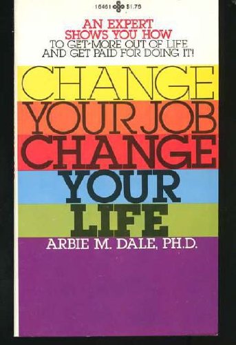 Stock image for Change Your Job, Change Your Life for sale by ThriftBooks-Dallas