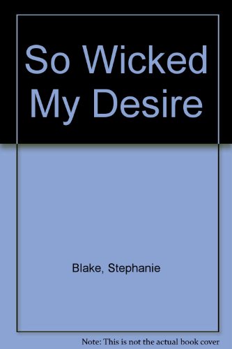 Stock image for So Wicked My Desire for sale by Ergodebooks