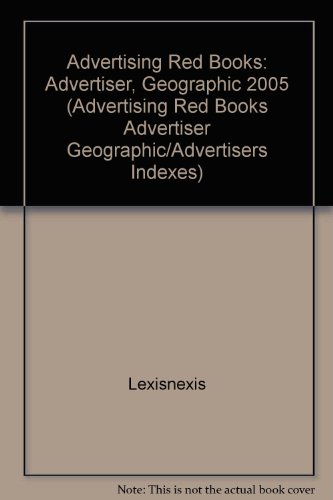The Advertising Red Books: Advertiser Geographic/Advertisers Indexes 2005 (9780872174719) by Anonymous