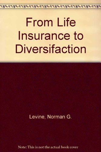 From Life Insurance to Diversifaction (9780872180550) by Levine, Norman G.